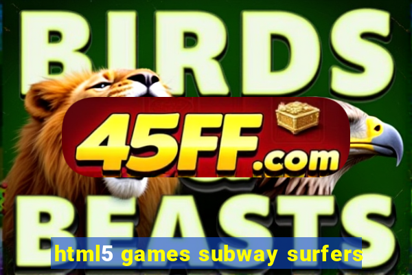 html5 games subway surfers